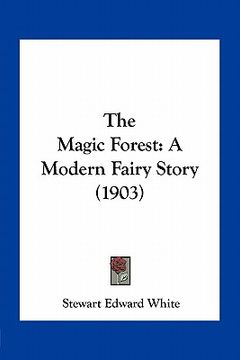portada the magic forest: a modern fairy story (1903) (en Inglés)