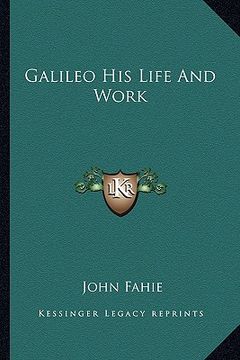 portada galileo his life and work (en Inglés)