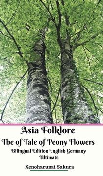 portada Asia Folklore The of Tale of Peony Flowers Bilingual Edition English Germany Ultimate (en Inglés)