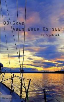 portada 90 Grad Abenteuer Ostsee: Ein Segelbericht (en Alemán)
