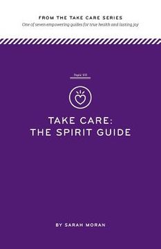 portada Take Care: The Spirit Guide: One of seven empowering guides for true health and lasting joy (en Inglés)