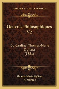 portada Oeuvres Philosophiques V2: Du Cardinal Thomas-Marie Zigliara (1881) (en Francés)