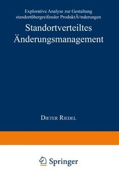 portada Standortverteiltes Änderungsmanagement: Explorative Analyse zur Gestaltung standortübergreifender Produktänderungen (Markt- und Unternehmensentwicklung Markets and Organisations) (German Edition)