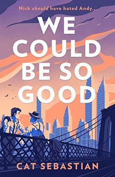 portada We Could be so Good: The new Heartwarming Friends to Lovers Queer Romance set in mid Century new York. The Perfect Opposites Attract Love Story for Fans of Casey Mcquiston (en Inglés)