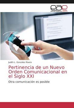 portada Pertinencia de un Nuevo Orden Comunicacional en el Siglo Xxi: Otra Comunicación es Posible