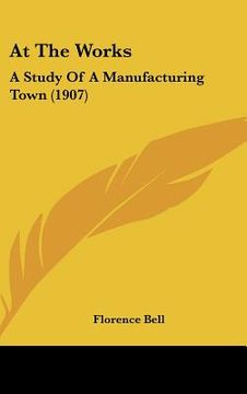portada at the works: a study of a manufacturing town (1907)