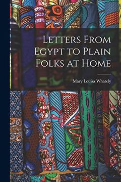 portada Letters From Egypt to Plain Folks at Home (en Inglés)