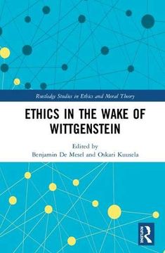 portada Ethics in the Wake of Wittgenstein (Routledge Studies in Ethics and Moral Theory) (en Inglés)