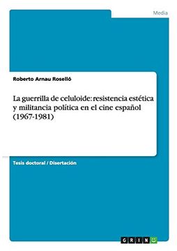 portada La Guerrilla de Celuloide: Resistencia Estética y Militancia Política en el Cine Español (1967-1981) (in Spanish)