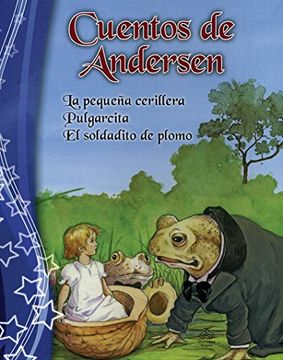 portada Cuentos de Andersen / Andersen Tales: La Pequeña Cerillera & Pulgarcita & el Soldado de Plomo / the Little Match Girl & Thumbelina & the tin Soldier