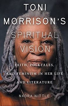 portada Toni Morrison'S Spiritual Vision: Faith, Folktales, and Feminism in her Life and Literature (en Inglés)