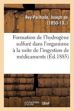 portada Sur La Formation de l'Hydrogène Sulfuré Dans l'Organisme: À La Suite de l'Ingestion de Quelques Médicaments (in French)