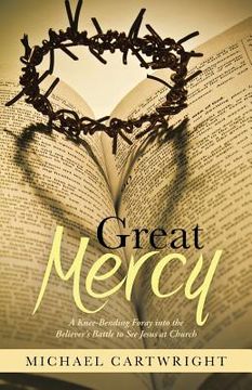 portada Great Mercy: A Knee-Bending Foray Into the Believer's Battle to See Jesus at Church