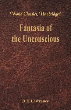 portada Fantasia of the Unconscious (World Classics, Unabridged) (in English)