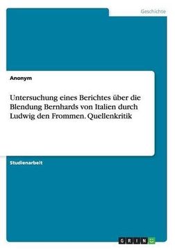 portada Untersuchung eines Berichtes über die Blendung Bernhards von Italien durch Ludwig den Frommen. Quellenkritik