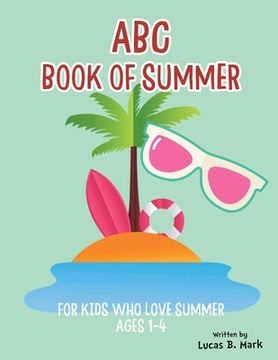 portada ABC Book of Summer: For Kids Who Love Summer: Ages 1-4 (en Inglés)
