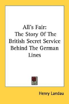 portada all's fair: the story of the british secret service behind the german lines (en Inglés)