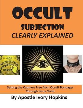 portada Occult Subjection Clearly Explained: Settng The Captive Free Through Jesus Christ (en Inglés)