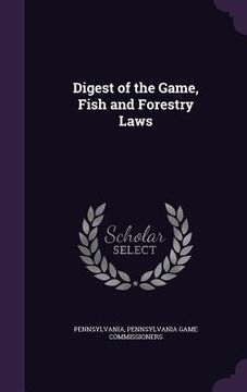 portada Digest of the Game, Fish and Forestry Laws