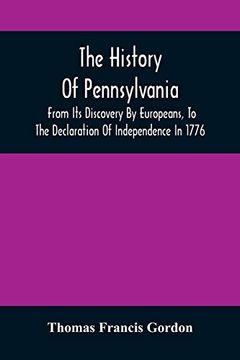 portada The History of Pennsylvania: From its Discovery by Europeans, to the Declaration of Independence in 1776 (en Inglés)