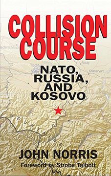 portada Collision Course: Nato, Russia, and Kosovo 