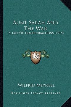 portada aunt sarah and the war: a tale of transformations (1915) a tale of transformations (1915) (en Inglés)