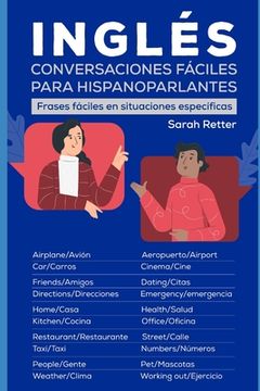 Ingles: CONVERSACIONES FACILES PARA HISPANOPARLANTES: Frases fáciles en situaciones específicas