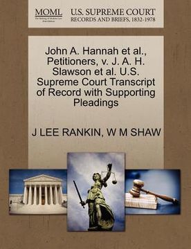 portada john a. hannah et al., petitioners, v. j. a. h. slawson et al. u.s. supreme court transcript of record with supporting pleadings (en Inglés)