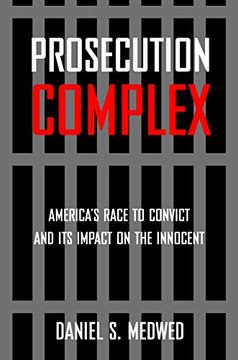 portada Prosecution Complex: America's Race to Convict and its Impact on the Innocent (en Inglés)