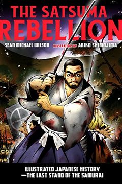 portada The Satsuma Rebellion: Illustrated Japanese History - the Last Stand of the Samurai (en Inglés)