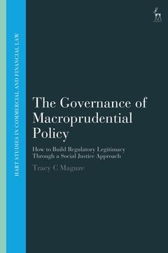 portada The Governance of Macroprudential Policy: How to Build Regulatory Legitimacy Through a Social Justice Approach (en Inglés)