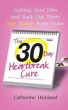 portada 30-Day Heartbreak Cure: Getting Over him and Back out There one Month From Today (in English)