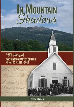 portada In Mountain Shadows: The Story of Washington Baptist Church, Greer, SC, 1819-2019 (en Inglés)