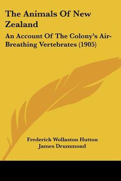 portada the animals of new zealand: an account of the colony's air-breathing vertebrates (1905) (en Inglés)