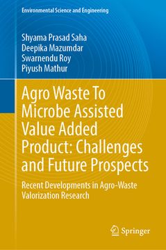portada Agro-Waste to Microbe Assisted Value Added Product: Challenges and Future Prospects: Recent Developments in Agro-Waste Valorization Research (in English)