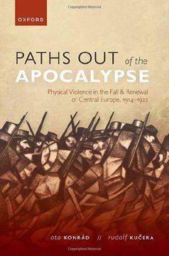 portada Paths out of the Apocalypse: Physical Violence in the Fall and Renewal of Central Europe, 1914-1922 (The Greater War) (en Inglés)