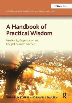 portada A Handbook of Practical Wisdom: Leadership, Organization and Integral Business Practice (en Inglés)