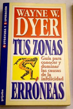 Libro Tus zonas erróneas De Dyer, Wayne W. - Buscalibre
