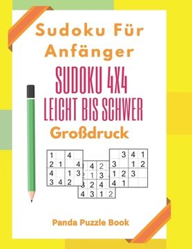 portada Sudoku Für Anfänger - Sudoku 4x4 Leicht Bis Schwer Großdruck: Rätselbuch Großdruck - Logikrätsel Für Erwachsene (en Alemán)