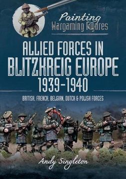 portada Allied Forces in Blitzkrieg Europe, 1939-1940: British, French, Belgian, Dutch and Polish Forces (en Inglés)