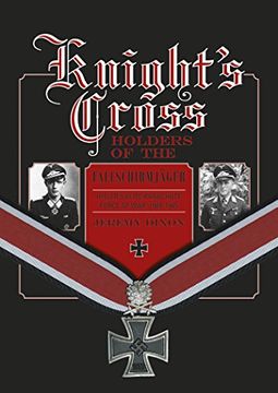 portada Knight S Cross Holders of the Fallschirmjager: Hitler S Elite Parachute Force at War, 1940-1945