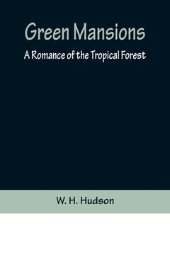 portada Green Mansions: A Romance of the Tropical Forest (in English)