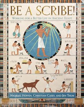 portada Be a Scribe! Working for a Better Life in Ancient Egypt (en Inglés)