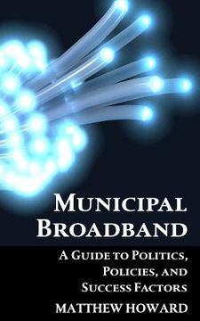 portada Municipal Broadband: A Guide to Politics, Policies, and Success Factors (in English)
