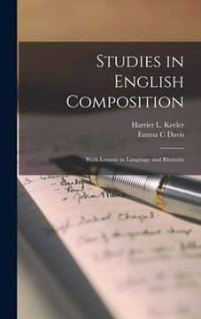 portada Studies in English Composition: With Lessons in Language and Rhetoric (en Inglés)