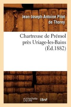 portada Chartreuse de Prémol Près Uriage-Les-Bains (Éd.1882) (en Francés)