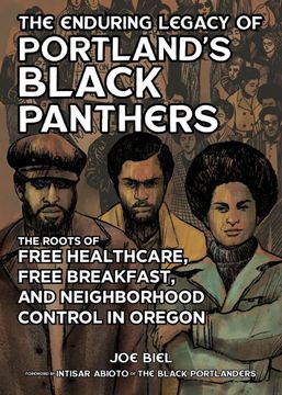 portada The Enduring Legacy of Portland'S Black Panthers: The Roots of Free Healthcare, Free Breakfast, and Neighborhood Control in Oregon (Real World) (en Inglés)
