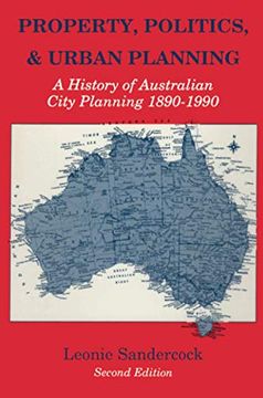 portada Property, Politics, and Urban Planning: A History of Australian City Planning 1890-1990 (en Inglés)
