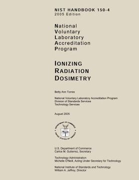portada NIST Handbook 150-A 2005 Edition: National Voluntary Laboratory Accreditation Program, Ionizing Radiation Dosimetry (en Inglés)