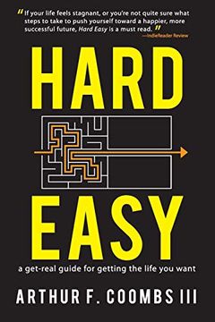 portada Hard Easy: A Get-Real Guide for Getting the Life you Want (en Inglés)